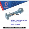 Hot Sale D Head Bolt for Man Heavy Duty Truck